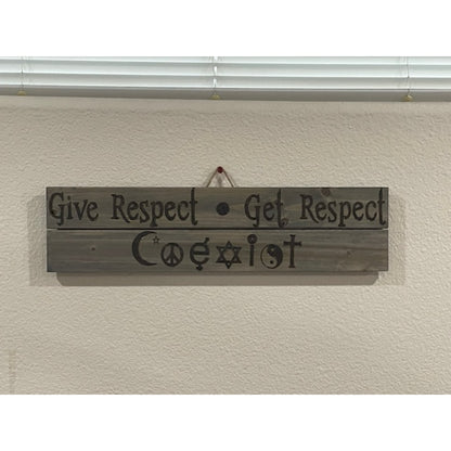 Give Respect Get Respect Custom Plaques 5" x 18" to 20"